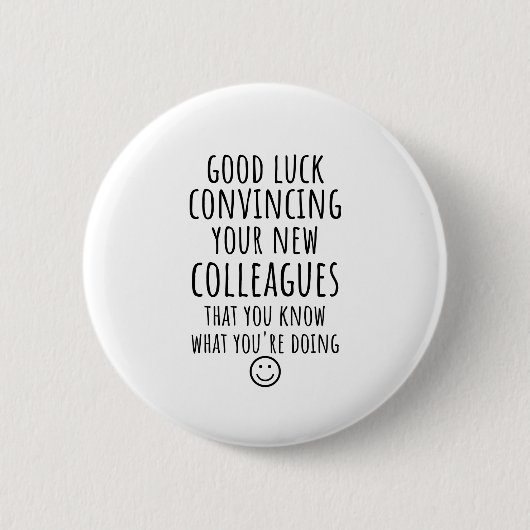 Exemplaar van Good Luck Convincing Uw Nieuwe Medew Ronde Button 5,7 Cm (Voorkant)