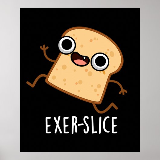 Exer-slice Funny Bread Pun Dark BG Poster (Voorkant)