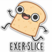 Exer-slice Funny Bread Pun Sticker (Voorkant)