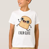 Exer-slice Funny Bread Pun T-shirt (Voorkant)