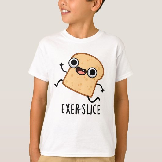 Exer-slice Funny Bread Pun  T-shirt (Voorkant)