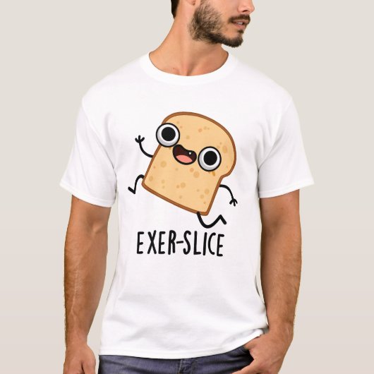 Exer-slice Funny Bread Pun T-shirt (Voorkant)