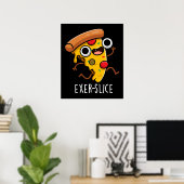 Exer-slice Funny Pizza Pun Dark BG Poster (Thuiskantoor)