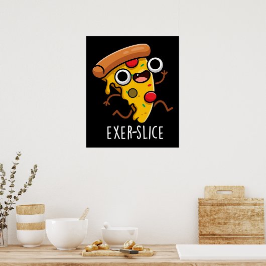 Exer-slice Funny Pizza Pun Dark BG Poster (Keuken)