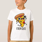 Exer-slice Funny Pizza Pun T-shirt (Voorkant)