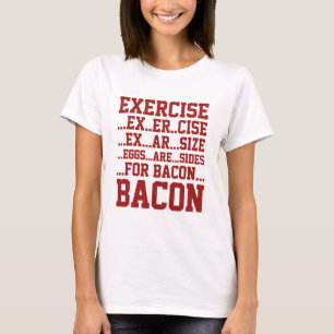 Exercise Bacon T-shirt