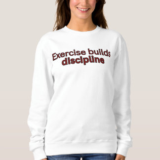 Exercise builds discipline-gym saying trui