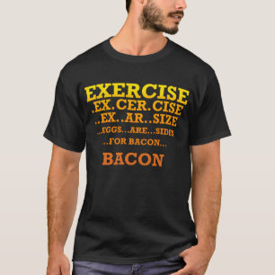 EXERCISE EIGS BACON T-SHIRT