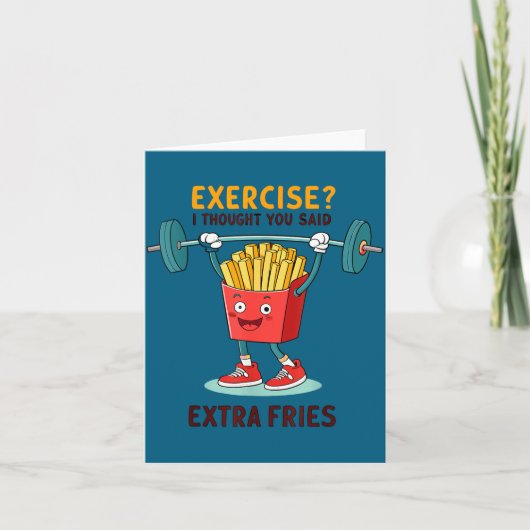 Exercise I Thought You Said Extra Fries Funny Quot Kaart (Voorkant)