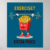 Exercise I Thought You Said Extra Fries Funny Quot Poster (Voorkant)