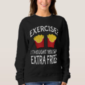 Exercise I Thought You Said Extra Fries Trui (Voorkant)