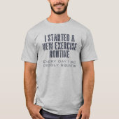Exercise Routine Funny Quote T-shirt (Voorkant)