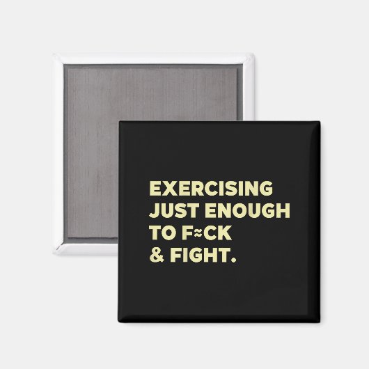 Exercising Just-enough To Fck & Fight Funny (o Magneet (Voorkant / Achterkant)