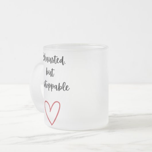 Exhausted but Unstoppable Mug Matglas Koffiemok (Voorkant links)