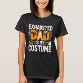 Exhausted Dad Is My Costume Shirt Men Halloween Co (Voorkant)