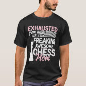 Exhausted From Being Such A Freaking Awesome Chess T-shirt (Voorkant)