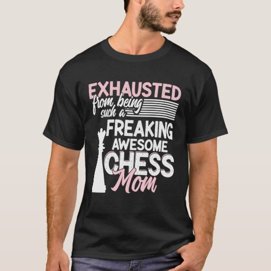 Exhausted From Being Such A Freaking Awesome Chess T-shirt (Voorkant)