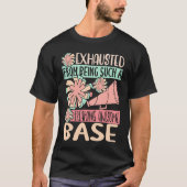 Exhausted From Being Such Freaking Awesome Base Ch T-shirt (Voorkant)