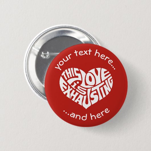 Exhausting Love Ronde Button 5,7 Cm (Voorkant /achterkant)