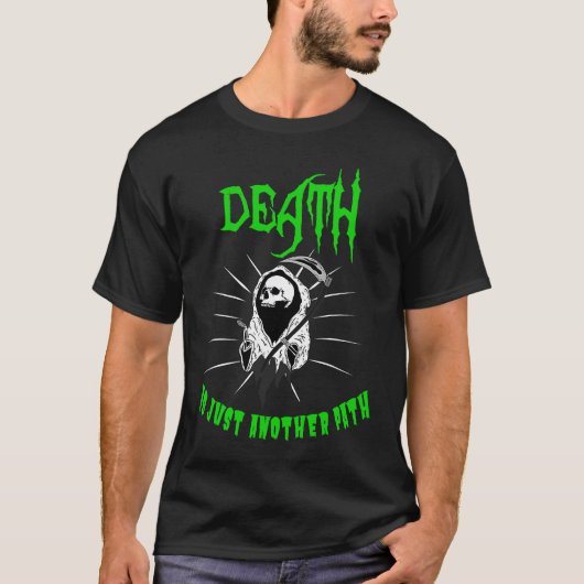Existential dread death is just another path t-shirt (Voorkant)