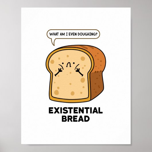 Existentiële Brood Grappig Brood Pun Poster (Voorkant)