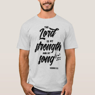 Exodus 15:2 - De Heer is mijn kracht en mijn lied T-shirt