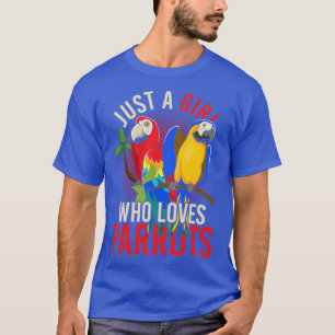 Exotic Macaw Bird, gewoon een meisje dat gek is op T-shirt