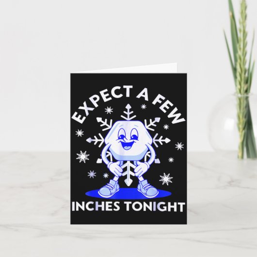Expect A Few Inches Tonight Funny Snow Inappropria Kaart (Voorkant)