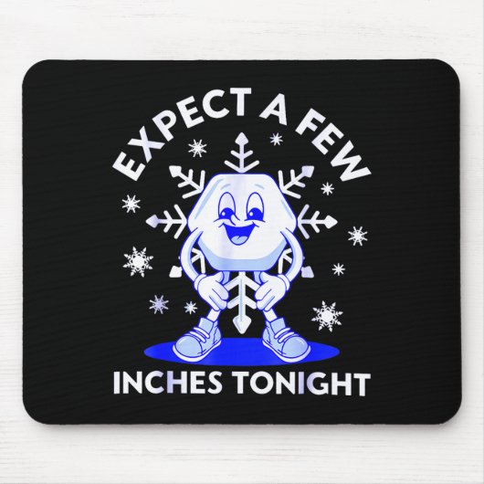 Expect A Few Inches Tonight Funny Snow Inappropria Muismat (Voorkant)