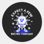 Expect A Few Inches Tonight Funny Snow Inappropria Ronde Sticker (Voorkant)