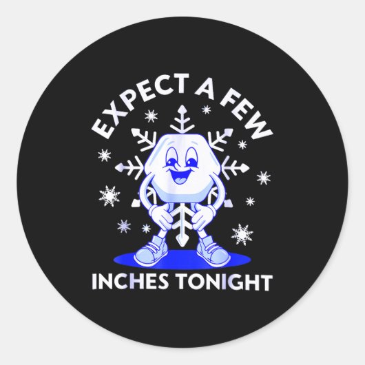 Expect A Few Inches Tonight Funny Snow Inappropria Ronde Sticker (Voorkant)