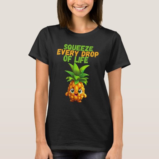 Expect life every drop pineapple motivation t-shirt (Voorkant)