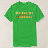 Expectation Is The Root Of All Heartache White Bac T-shirt (Design voorkant)