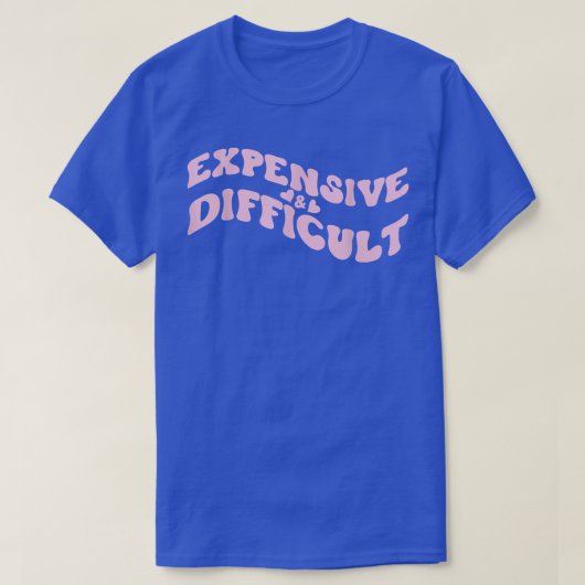 Expensive and Difficult Funny Bougie Bougee Preppy T-shirt (Design voorkant)