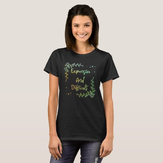 Expensive And Difficult Mother s Day Appreciation  T-shirt (Voorkant volledig)