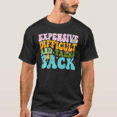 Expensive Difficult And Talks Back Groovy On Back  T-shirt (Voorkant)