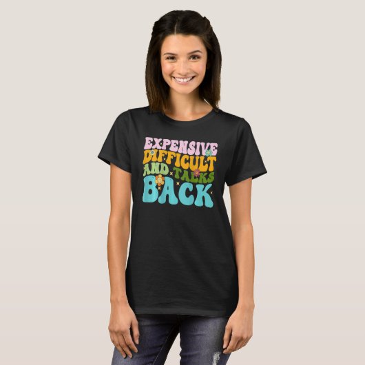 Expensive Difficult And Talks Back Groovy On Back  T-shirt (Voorkant volledig)