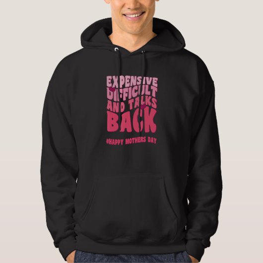 Expensive Difficult And Talks Back Mothers Day Mom Hoodie (Voorkant)