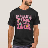 Expensive Difficult And Talks Back Mothers Day Mom T-shirt (Voorkant)