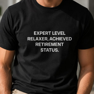Expert Niveau Relaxer Bereikte Pensioenstatus T-shirt