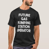 Exploitant van toekomstig gaspompstation t-shirt (Voorkant)