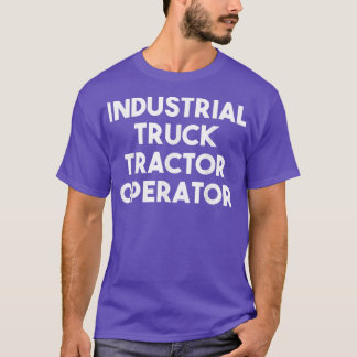 Exploitant van tractoren van industriële vrachtwag t-shirt