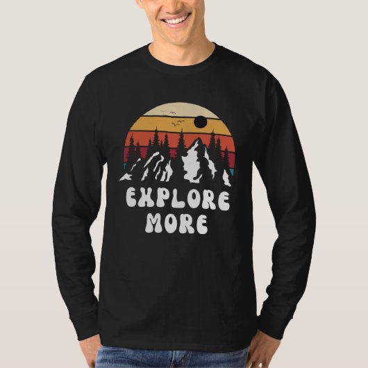 Explore More Mountain Nature Hiking Camping Travel T-shirt (Voorkant)