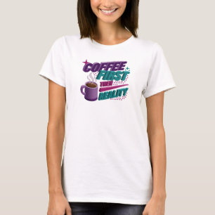 Expressieve KOFFIE EERST DAN REALITEIT Maatwerk T-shirt