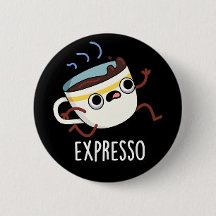 Expresso Funny Running Coffee Pun Dark BG Ronde Button 5,7 Cm