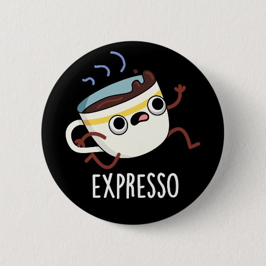 Expresso Funny Running Coffee Pun Dark BG Ronde Button 5,7 Cm (Voorkant)