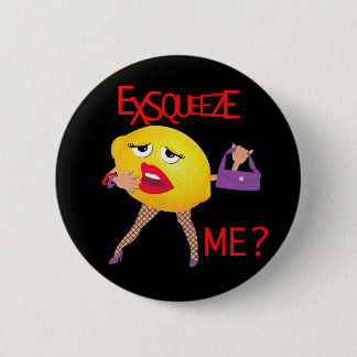 'exsqueeze me'? grappige citroenhumoristische Butt Ronde Button 5,7 Cm