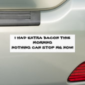 Extra Bacon vanmorgen ben ik niet stoppbaar Bumpersticker (Op auto)