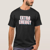 Extra Cheugy Text Gen Z Slang T-shirt (Voorkant)