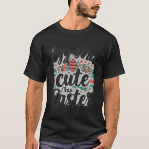 Extra Cute deze Pasen” T-shirt
